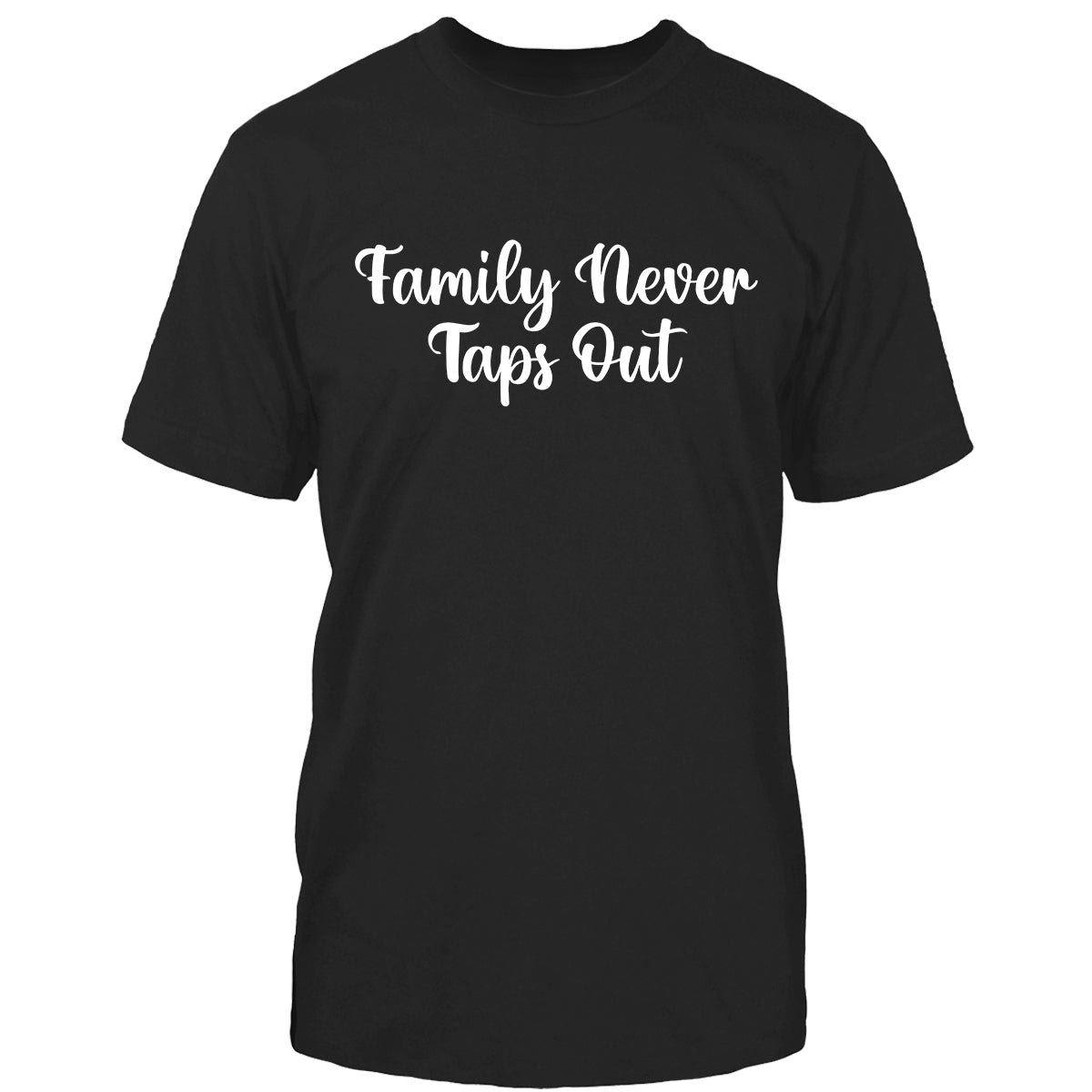 Family Never Taps Out