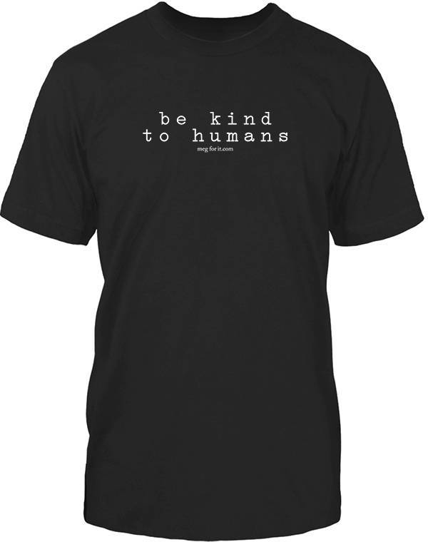 Be Kind To Humans